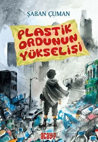 Plastik Ordunun Yükselişi – Şaban Çuman – Acayip Kitaplar kitap kapağı