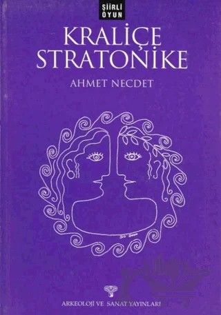 Şiirli Oyun - Kraliçe Stratonike – Ahmet Necdet – Arkeoloji ve Sanat Yayınları kitap kapağı