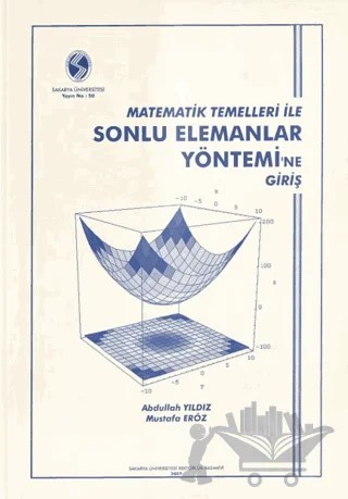 Matematik Temelleri ile Sonlu Elemanlar Yönetimi'ne Giriş – Abdullah Yıldız, Mustafa Eröz – Sakarya Üniversitesi Kültür Yayınları kitap kapağı