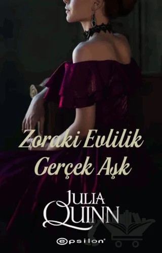 Zoraki Evlilik Gerçek Aşk – Julia Quinn – Epsilon Yayınevi kitap kapağı
