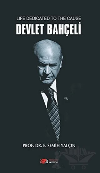 Life Dedicated To The Cause Devlet Bahçeli – E. Semih Yalçın – Berikan Yayınevi kitap kapağı