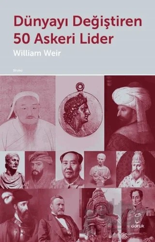 Dünyayı Değiştiren 50 Askeri Lider – William Weir – Doruk Yayınları kitap kapağı