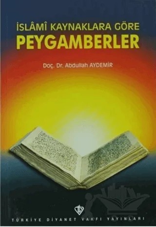 İslami Kaynaklara Göre Peygamberler – Abdullah Aydemir – Türkiye Diyanet Vakfı Yayınları kitap kapağı