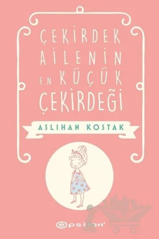 Çekirdek Ailenin En Küçük Çekirdeği – Aslıhan Kostak – Epsilon Yayınevi kitap kapağı