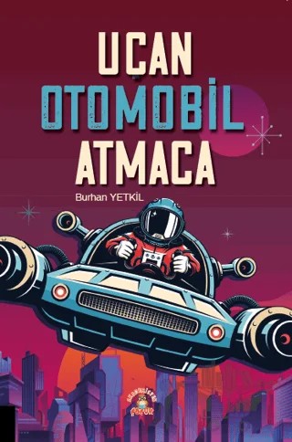 Uçan Otomobil Atmaca – Burhan Yetkil – Akademisyen Kitabevi kitap kapağı