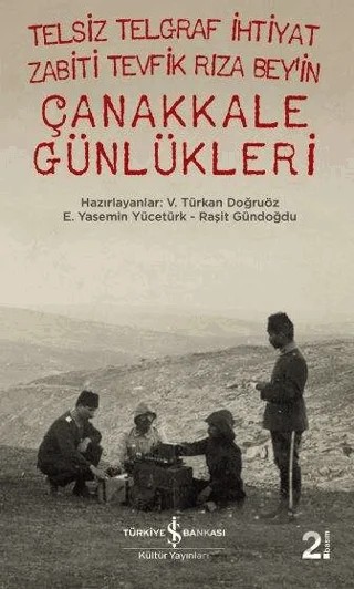 Telsiz Telgraf İhtiyat Zabiti Tevfik Rıza Bey’in Çanakkale Günlükleri – E. Yasemin Yücetürk, Raşit Gündoğdu, V. Türkan Doğruöz – İş Bankası Kültür Yayınları kitap kapağı