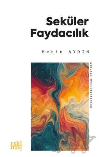 Seküler Faydacılık – Metin Aydın – Eski Yeni Yayınları kitap kapağı