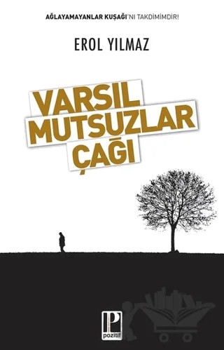 Varsıl Mutsuzlar Çağı – Erol Yılmaz – Pozitif Yayınları kitap kapağı