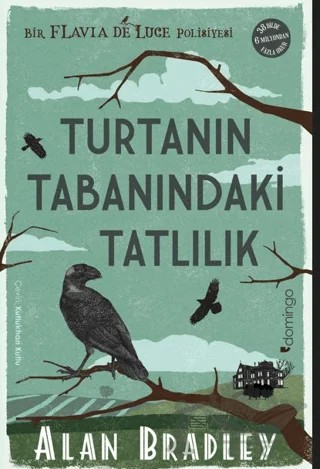 Turtanın Tabanındaki Tatlılık (Flavia de Luce Polisiyesi 1) – Alan Bradley – Domingo Yayınevi kitap kapağı