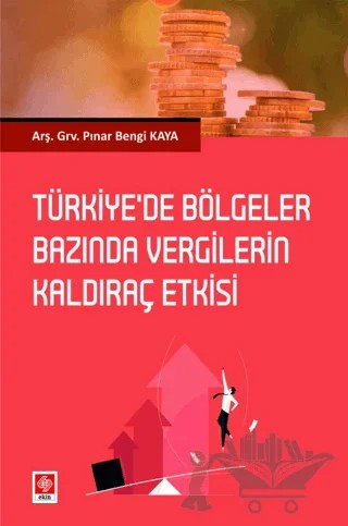 Türkiye'de Bölgeler Bazında Vergilerin Kaldıraç Etkisi – Pınar Bengi Kaya – Ekin Basım Yayın kitap kapağı