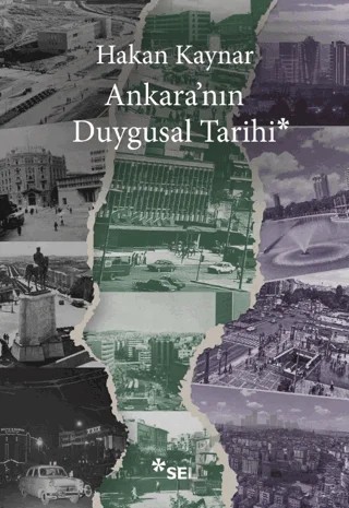 Ankara'nın Duygusal Tarihi – Hakan Kaynar – Sel Yayıncılık kitap kapağı