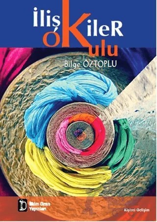 İlişkiler Okulu – Bilge Öztoplu – İlkim Ozan Yayınları kitap kapağı