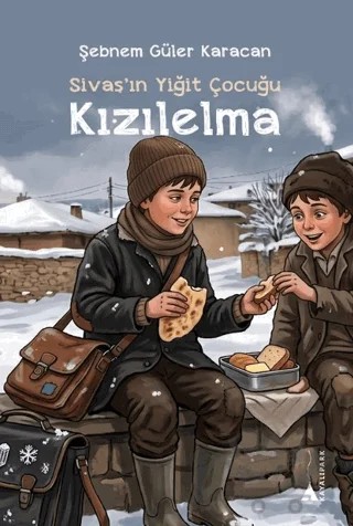 Sivas’ın Yiğit Çocuğu - Kızılelma – Şebnem Güler Karacan – Kayalıpark kitap kapağı