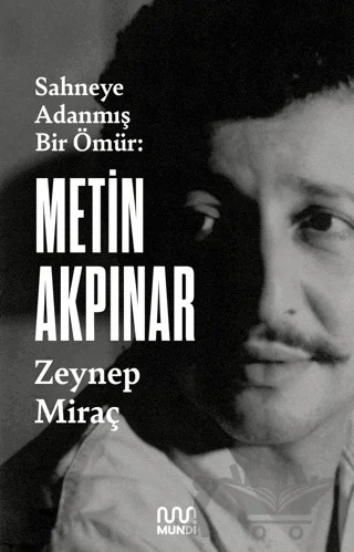 Metin Akpınar: Sahneye Adanmış Bir Ömür – Zeynep Miraç Taner – Mundi kitap kapağı