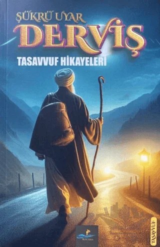 Derviş Tasavvuf Hikayeleri – Şükrü Uyar – Altın Yunus Yayınları kitap kapağı