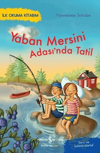 Yaban Mersini Adası’nda Tatil – İlk Okuma Kitabım – Hanneliese Schulze – İş Bankası Kültür Yayınları kitap kapağı