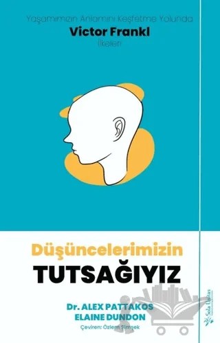 Düşüncelerimizin Tutsağıyız – Alex Pattakos, Elaine Dundon – Sola Unitas kitap kapağı