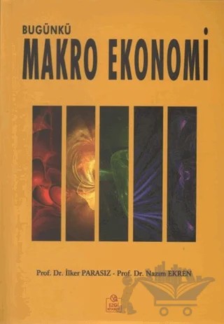 Bugünkü Makro Ekonomi – İlker Parasız, Nazım Ekren – Ezgi Kitabevi Yayınları kitap kapağı