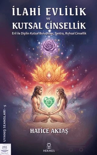 İlahi Evlilik ve Kutsal Cinsellik – Hatice Aktaş – Hermes Yayınları kitap kapağı