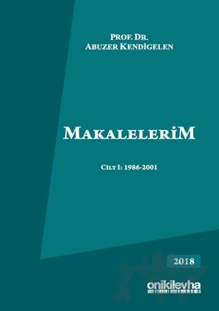 Makalelerim Cilt 1: 1986-2001 – Abuzer Kendigelen – On İki Levha Yayınları kitap kapağı