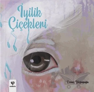 İyilik Çiçekleri – Ecenaz Yüzbaşıoğlu – Sankofa Yayınevi kitap kapağı