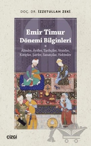 Emir Timur Dönemi Bilginleri – İzzetullah Zeki – Çizgi Kitabevi Yayınları kitap kapağı