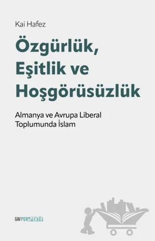 Özgürlük, Eşitlik ve Hoşgörüsüzlük – Kai Hafez – GAV Perspektif Yayınları kitap kapağı
