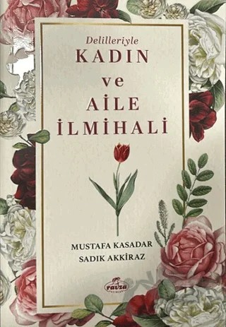 Delilleriyle Kadın ve Aile İlmihali – Mustafa Kasadar, Sadık Akkiraz – Ravza Yayınları kitap kapağı