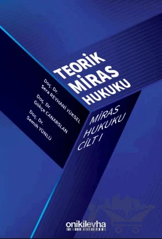 Miras Hukuku Cilt - I Teorik Miras Hukuku – Semih Yünlü, Gökçe Canarslan, Sera Reyhani Yüksel – On İki Levha Yayınları kitap kapağı