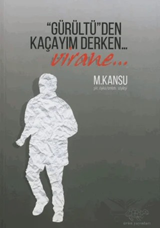 Gürültüden Kaçayım Derken – M. Kansu – Ürün Yayınları kitap kapağı