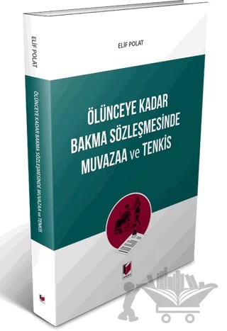 Ölünceye Kadar Bakma Sözleşmesinde Muvazaa ve Tenkis – Elif Polat – Adalet Yayınevi kitap kapağı