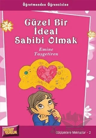 Güzel Bir İdeal Sahibi Olmak – Emine Taşgetiren – Altın Çocuk - Erkam kitap kapağı
