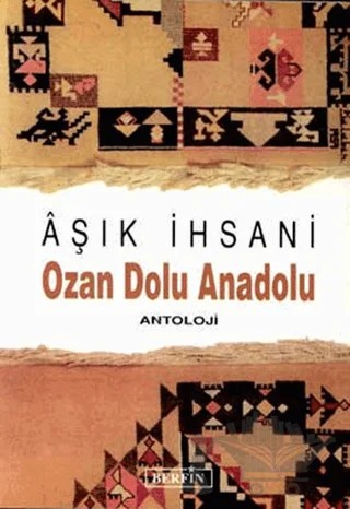 Ozan Dolu Anadolu Antoloji – Aşık İhsani – Berfin Yayınları kitap kapağı