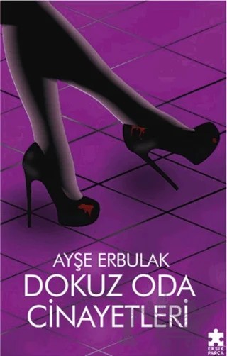 Dokuz Oda Cinayetleri – Ayşe Erbulak – Eksik Parça Yayınları kitap kapağı
