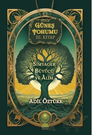Güneş Tohumu III. Kitap - Simyager Büyücü ve Alim – Adil Öztürk – Kent Kitap kitap kapağı