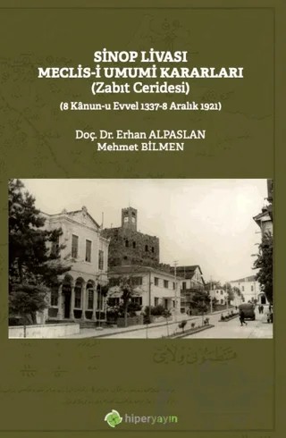 Sinop Livası Meclis-i Umumi Kararları (Zabıt Ceridesi) – Erhan Alpaslan, Mehmet Bilmen – Hiperlink Yayınları kitap kapağı