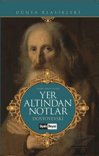 Yeraltından Notlar – Fyodor Mihayloviç Dostoyevski – Siyah Beyaz Yayınları kitap kapağı