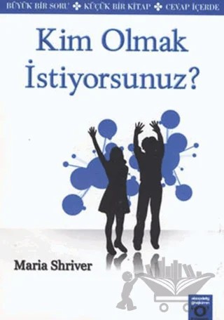 Kim Olmak İstiyorsunuz? – Maria Shriver – Okuyan Us Yayınları kitap kapağı