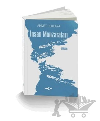 İnsan Manzaraları – Ahmet Ulukaya – Akçağ Yayınları kitap kapağı