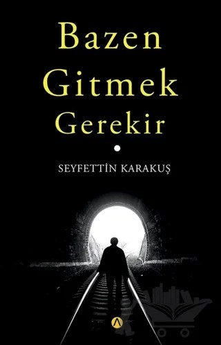 Bazen Gitmek Gerekir – Seyfettin Karakuş – Ares Yayınları kitap kapağı