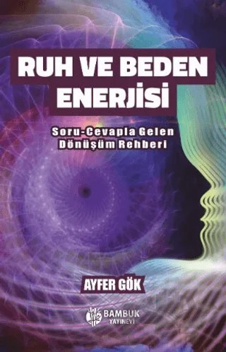 Ruh ve Beden Enerjisi – Ayfer Gök – Bambuk Yayınevi kitap kapağı