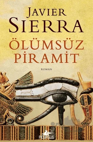 Ölümsüz Piramit – Javier Sierra – Pegasus Yayınları kitap kapağı
