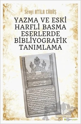 Yazma ve Eski Harfli Basma Eserlerde Bibliyografik Tanımlama – Sevgi Atila Cünüş – Hiperlink Yayınları kitap kapağı
