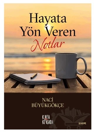 Hayata Yön Veren Notlar – Naci Büyükgökçe – Kafa Kağıdı kitap kapağı