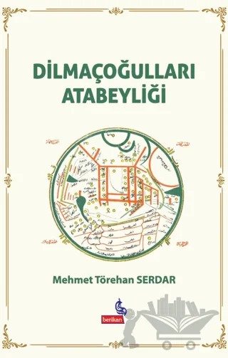 Dilmaçoğulları Atabeyliği – Mehmet Törehan Serdar – Berikan Yayınevi kitap kapağı