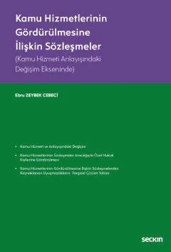 Kamu Hizmetlerinin Gördürülmesine İlişkin Sözleşmeler (Kamu Hizmeti Anlayışındaki Değişim Ekseninde) – Ebru Zeybek Cebeci – Seçkin Yayıncılık kitap kapağı