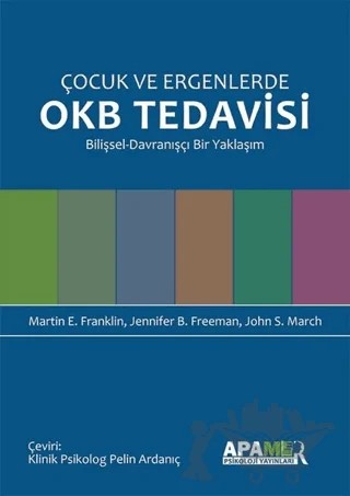 Çocuk ve Ergenlerde OKB Tedavisi – Jennifer B. Freeman, John S. March, Martin E. Franklin – APAMER Psikoloji Yayınları kitap kapağı