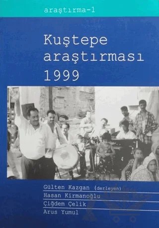 Kuştepe Araştırmaları 1999 – Arus Yumul, Çiğdem Çelik, Hasan Kirmanoğlu – İstanbul Bilgi Üniversitesi Yayınları kitap kapağı