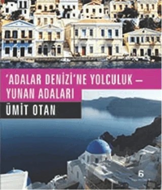 Adalar Denizi'ne Yolculuk - Yunan Adaları – Ümit Otan – Agora Kitaplığı kitap kapağı