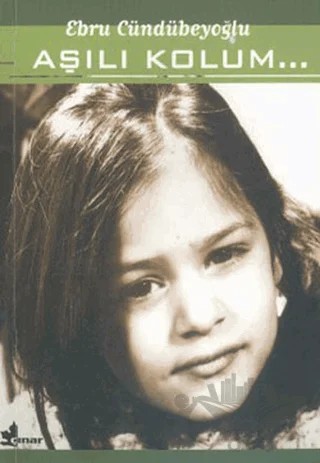 Aşılı Kolum... – Ebru Cündübeyoğlu – Çınar Yayınları kitap kapağı